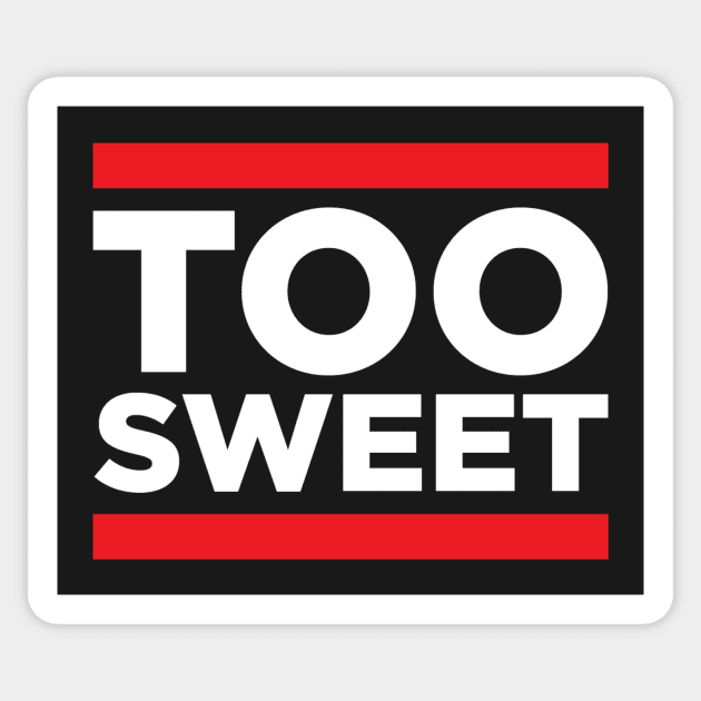 Too Sweet Sticker by Flip City Tees